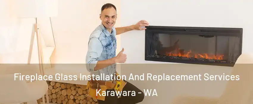 Fireplace Glass Installation And Replacement Services Karawara - WA