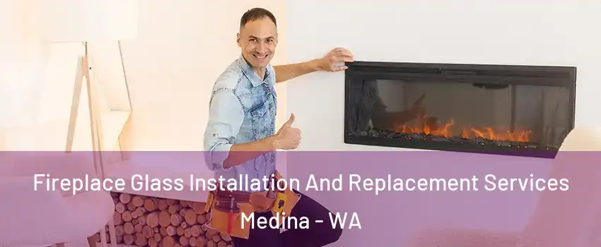 Fireplace Glass Installation And Replacement Services Medina - WA