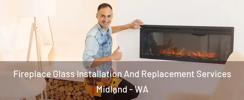 Fireplace Glass Installation And Replacement Services Midland - WA