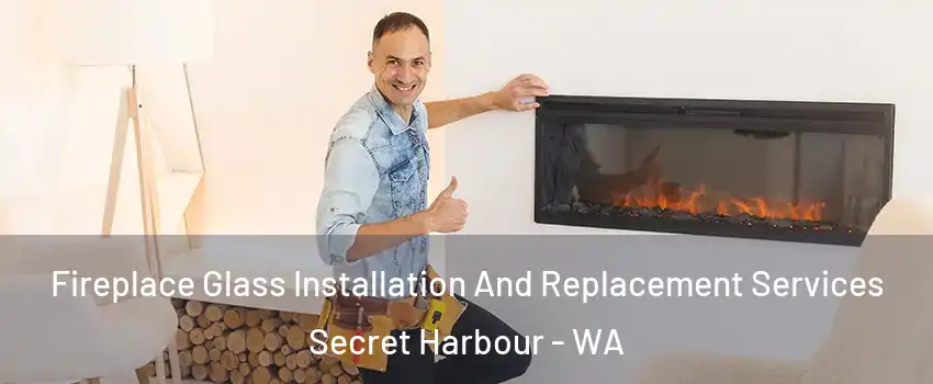 Fireplace Glass Installation And Replacement Services Secret Harbour - WA