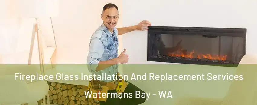 Fireplace Glass Installation And Replacement Services Watermans Bay - WA