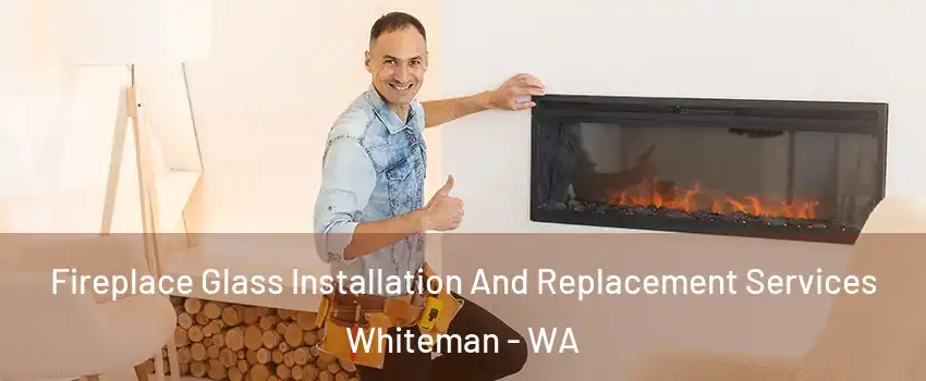 Fireplace Glass Installation And Replacement Services Whiteman - WA