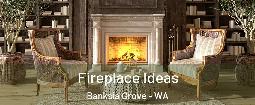 Fireplace Ideas Banksia Grove - WA