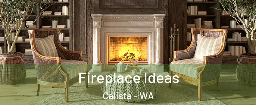 Fireplace Ideas Calista - WA