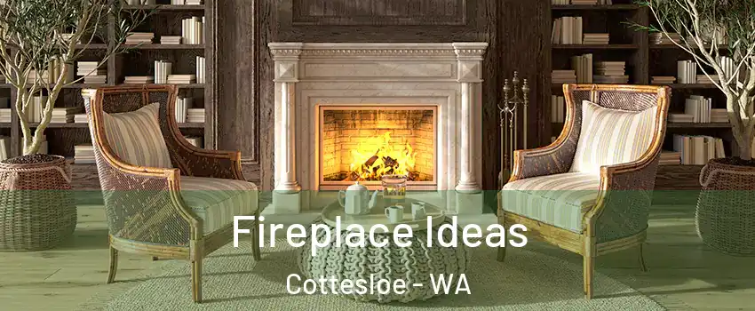 Fireplace Ideas Cottesloe - WA