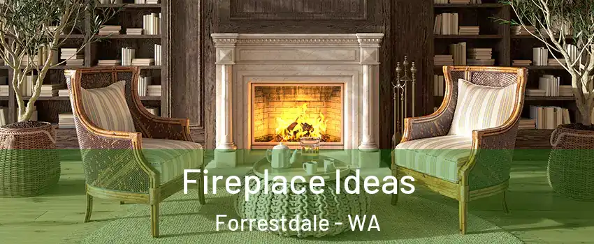 Fireplace Ideas Forrestdale - WA