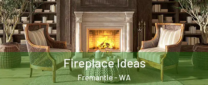 Fireplace Ideas Fremantle - WA