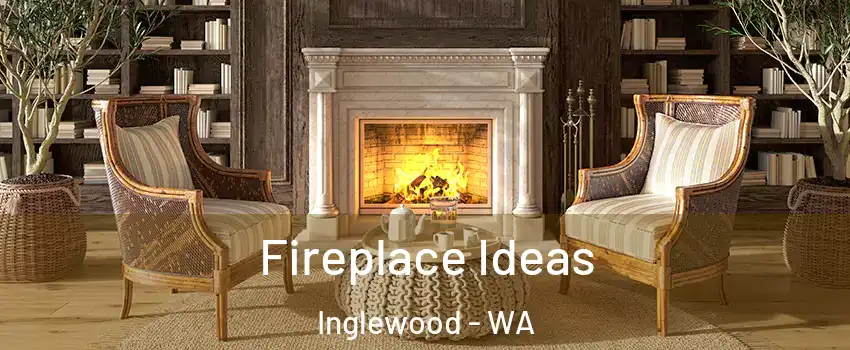 Fireplace Ideas Inglewood - WA