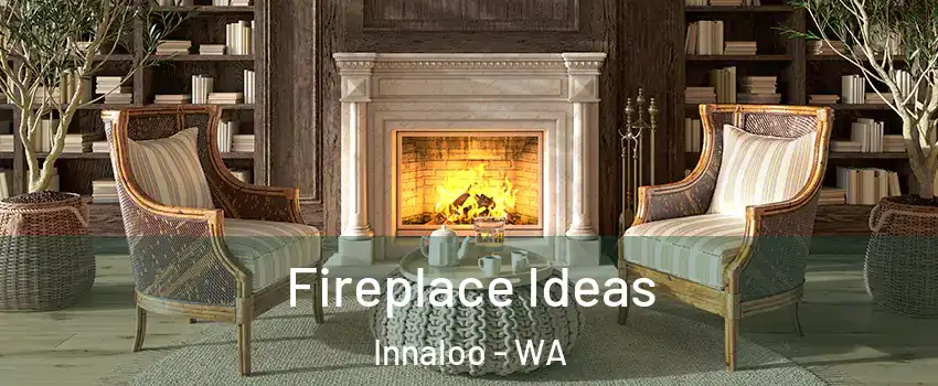 Fireplace Ideas Innaloo - WA