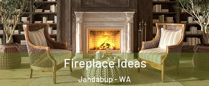 Fireplace Ideas Jandabup - WA