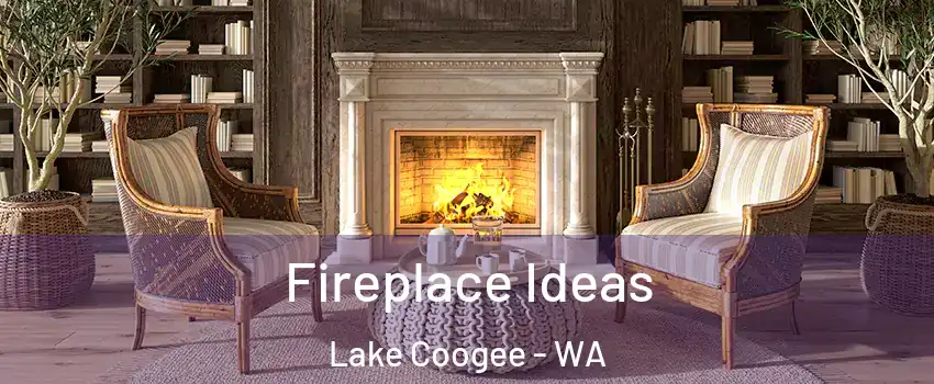 Fireplace Ideas Lake Coogee - WA
