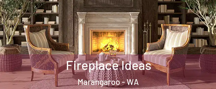 Fireplace Ideas Marangaroo - WA