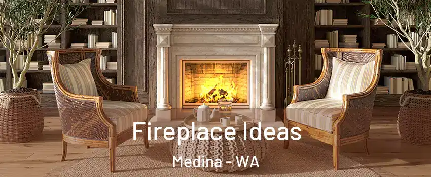 Fireplace Ideas Medina - WA