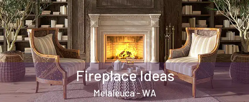 Fireplace Ideas Melaleuca - WA