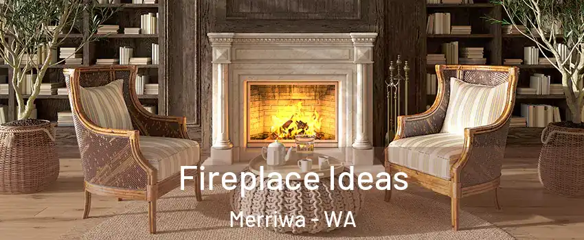 Fireplace Ideas Merriwa - WA