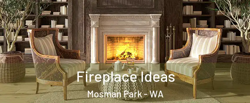 Fireplace Ideas Mosman Park - WA