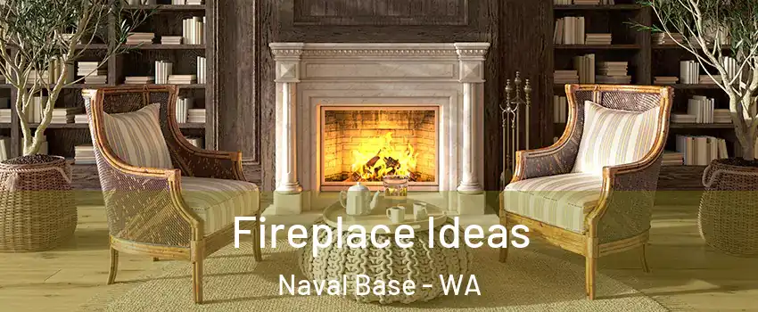 Fireplace Ideas Naval Base - WA