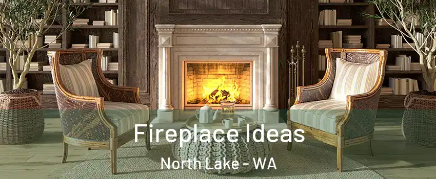 Fireplace Ideas North Lake - WA