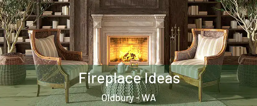 Fireplace Ideas Oldbury - WA