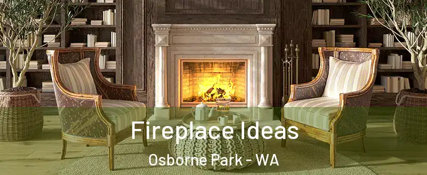 Fireplace Ideas Osborne Park - WA