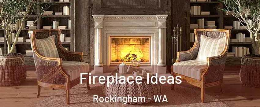Fireplace Ideas Rockingham - WA