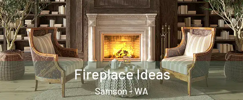 Fireplace Ideas Samson - WA