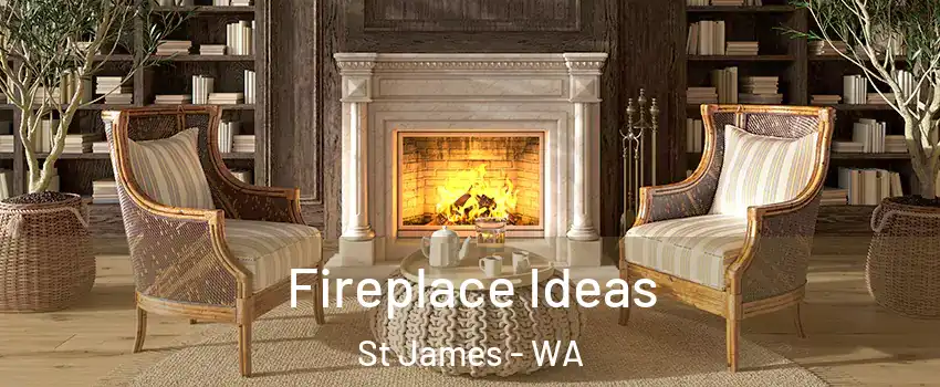 Fireplace Ideas St James - WA