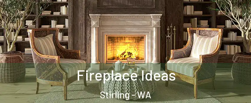 Fireplace Ideas Stirling - WA