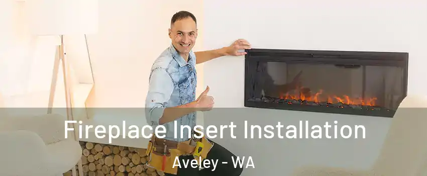 Fireplace Insert Installation Aveley - WA