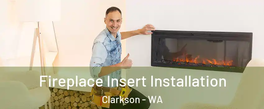 Fireplace Insert Installation Clarkson - WA