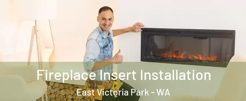 Fireplace Insert Installation East Victoria Park - WA