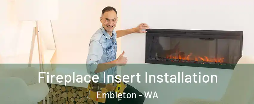 Fireplace Insert Installation Embleton - WA