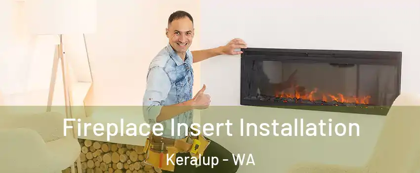 Fireplace Insert Installation Keralup - WA