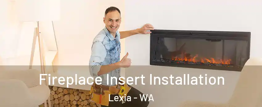 Fireplace Insert Installation Lexia - WA