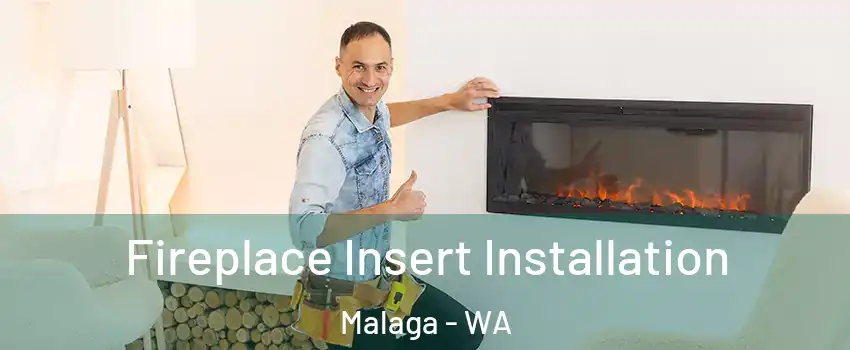 Fireplace Insert Installation Malaga - WA