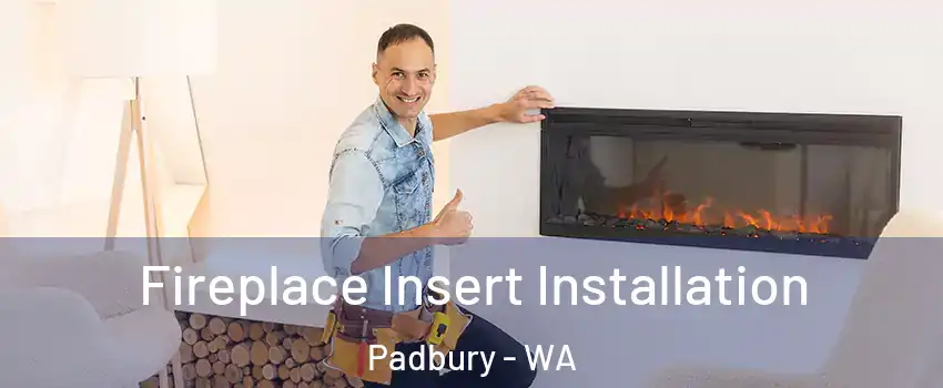 Fireplace Insert Installation Padbury - WA