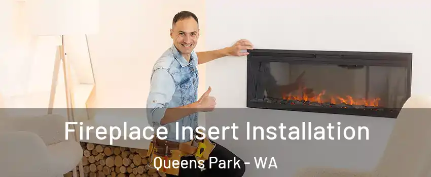 Fireplace Insert Installation Queens Park - WA