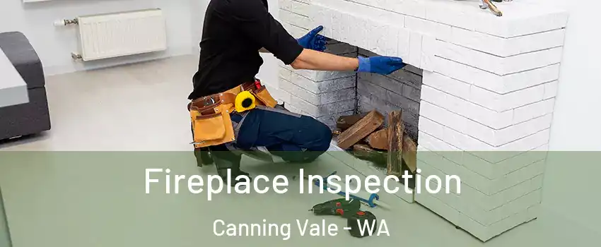 Fireplace Inspection Canning Vale - WA
