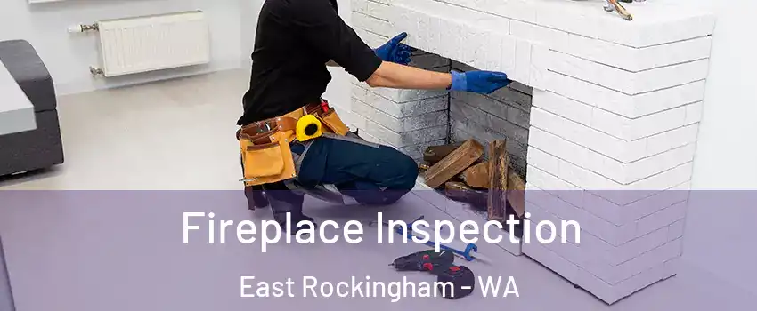 Fireplace Inspection East Rockingham - WA