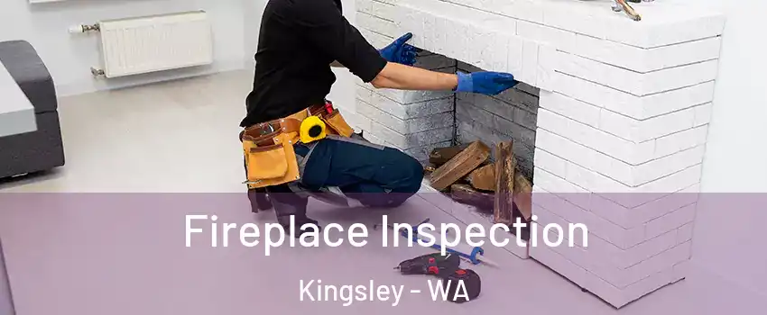 Fireplace Inspection Kingsley - WA