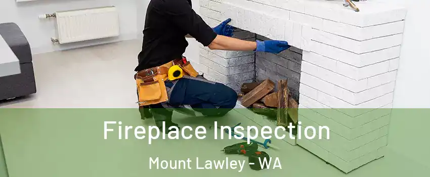 Fireplace Inspection Mount Lawley - WA