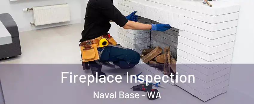 Fireplace Inspection Naval Base - WA