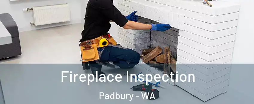 Fireplace Inspection Padbury - WA