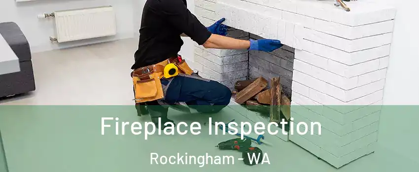 Fireplace Inspection Rockingham - WA