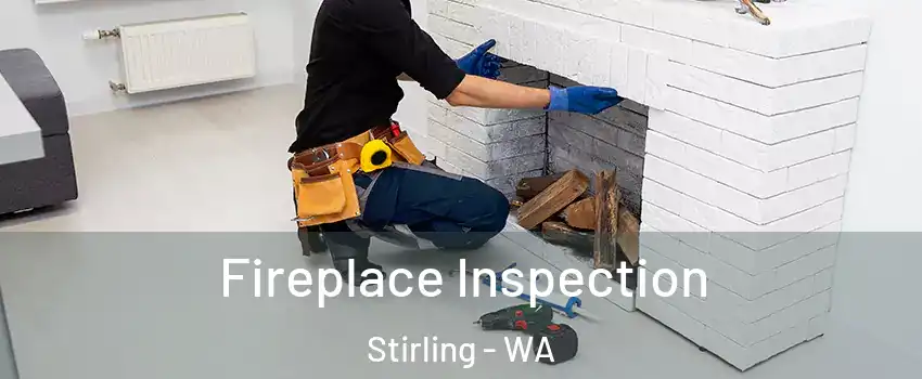 Fireplace Inspection Stirling - WA