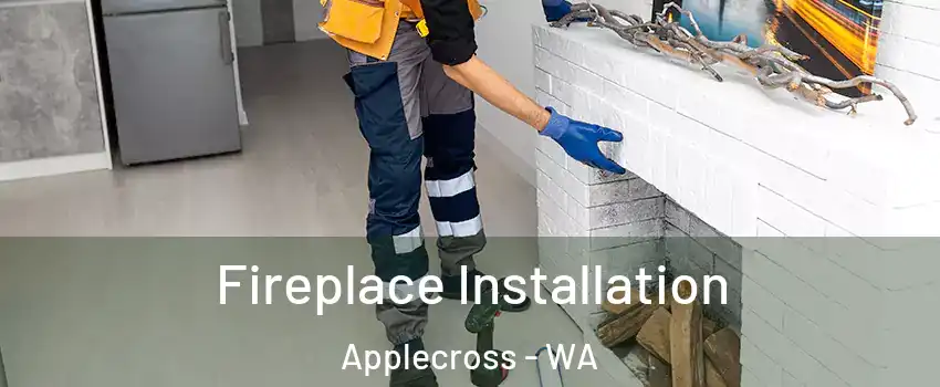 Fireplace Installation Applecross - WA