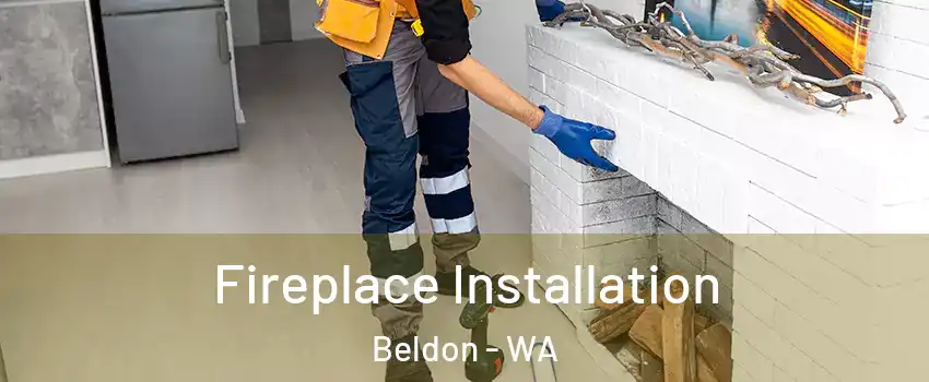Fireplace Installation Beldon - WA