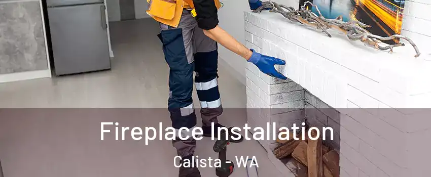 Fireplace Installation Calista - WA