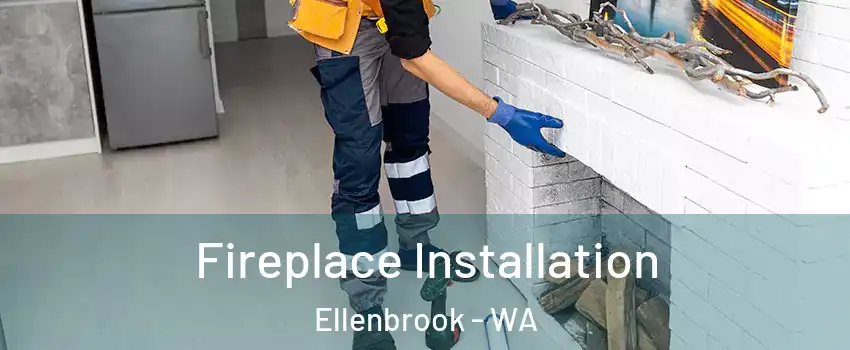 Fireplace Installation Ellenbrook - WA