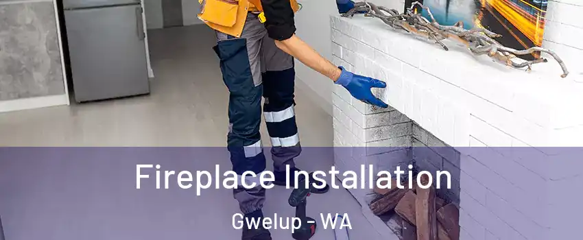 Fireplace Installation Gwelup - WA